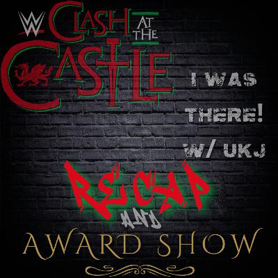 Clash at the Castle 2022 Recap & Awards Show I WAS THERE! with UKJ Clash at the Castle 2022 Recap & Awards Show I WAS THERE! with UKJ