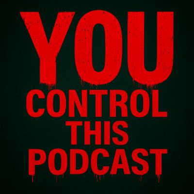You Control This Podcast.