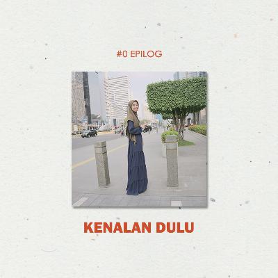 Kenalan Dulu | EPILOG #0 Kenalan Dulu | EPILOG #0