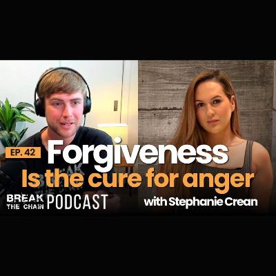 #42 - Forgiveness: The Cure for Anger with Stephanie Crean #42 - Forgiveness: The Cure for Anger with Stephanie Crean