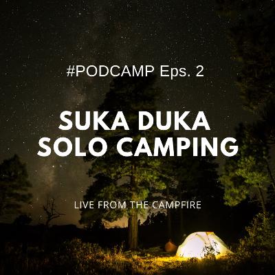PODCAMP Eps 2 - Suka Duka Solo Camping