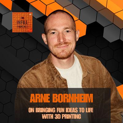 Ep. 65: Arne Bornheim on Bringing Fun Ideas to Life with 3D Printing