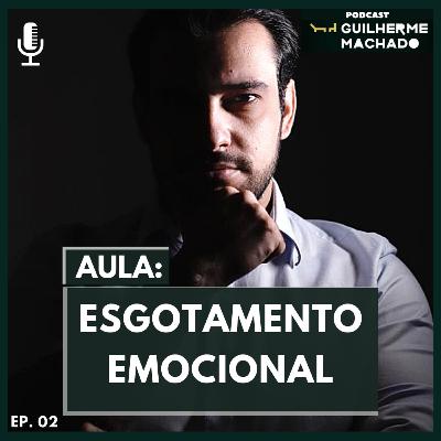 Ep #02 - Como identificar e evitar o esgotamento emocional Ep #02 - Como identificar e evitar o esgotamento emocional