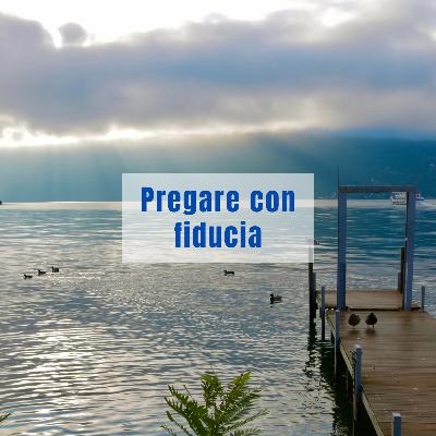 Pregare con fiducia Pregare con fiducia