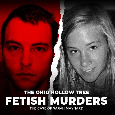 The Ohio Hollow Tree Fetish Murders | The Case of Sarah Maynard | UNSEEN