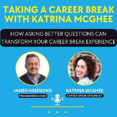 How Asking Better Questions Can Transform Your Career Break Experience
