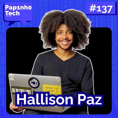 HALLISON PAZ (PhD pelo IMPA) - Papinho Tech #137 HALLISON PAZ (PhD pelo IMPA) - Papinho Tech #137