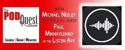 019: INT - Paul Mikhaylenko of the Listen Podcast Player App 019: INT - Paul Mikhaylenko of the Listen Podcast Player App