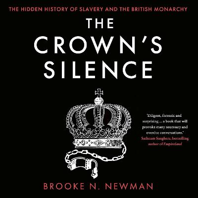 The Hidden History of Slavery and the British Monarchy with Dr Brooke N Newman The Hidden History of Slavery and the British Monarchy with Dr Brooke N Newman