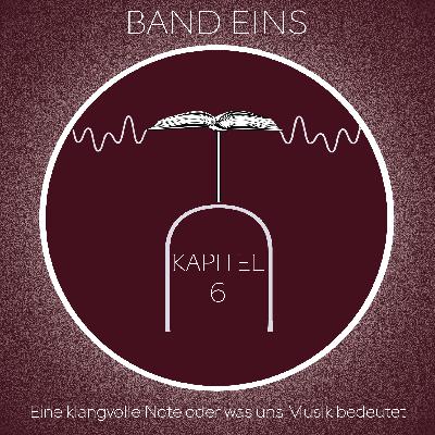 Kapitel 6: Eine klangvolle Note oder was uns Musik bedeutet Kapitel 6: Eine klangvolle Note oder was uns Musik bedeutet