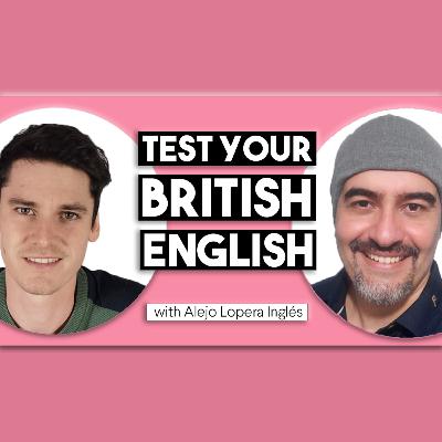 Test your British English with Alejo Lopera Inglés!