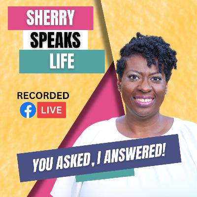 You Asked & I Answered!