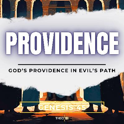 Genesis: God's Providence In Evil's Path