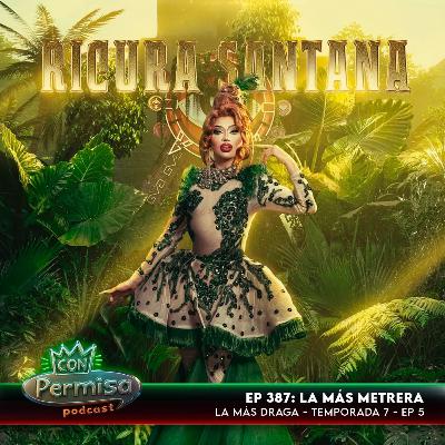 Ep. 387 - La Más Draga 7x05 - La Más Metrera