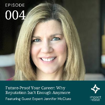 Future-Proof Your Career: Why Reputation Isn't Enough Anymore with Jennifer McClure