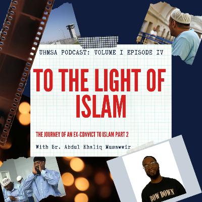 Episode 4: To The Light of Islam Pt. 2 Episode 4: To The Light of Islam Pt. 2