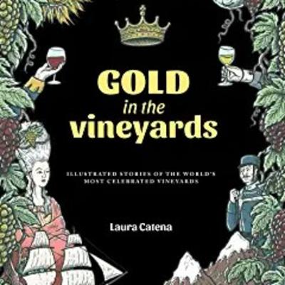 Laura Catena - Gold in the Vineyards, Ep. 22