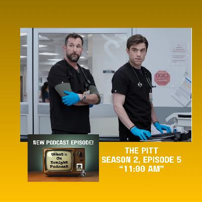 What’s On Tonight Podcast: The Pitt Season 2: Episode 5 titled, “11:00 AM” Spoiler Review! What’s On Tonight Podcast: The Pitt Season 2: Episode 5 titled, “11:00 AM” Spoiler Review!