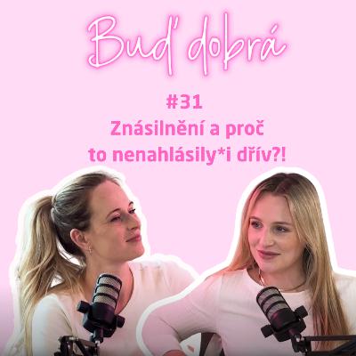 #31 Znásilnění po Česku? Bagatelizace, mýtus o krátké sukni a proč jde odmítnout sex stejně jako čaj