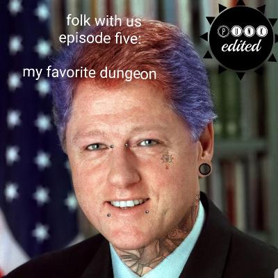 Ep 5 - My Favorite Dungeon