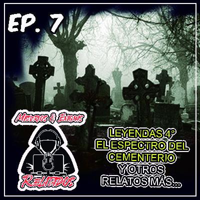 EP.7 EL ESPECTRO DEL CEMENTERIO-LEYENDAS MEXICANAS PARTE 4