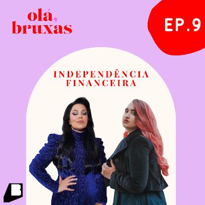 #9 Independência financeira com Bruna Tavares