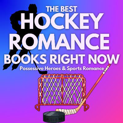 Best Hockey Romance Books Right Now: Possessive Heroes & Sports Romance