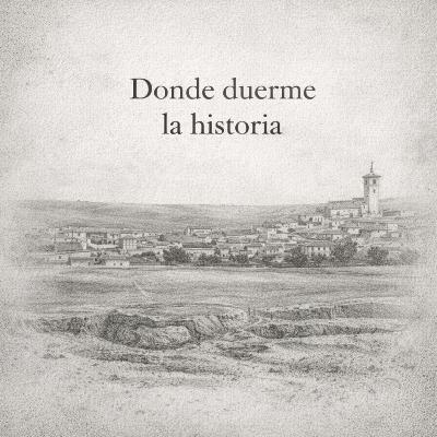 Donde duerme la Historia Donde duerme la Historia