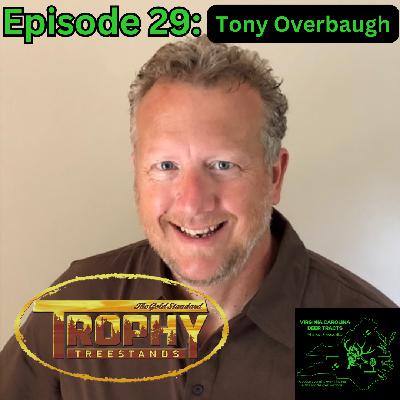 Episode 29: Tony Overbaugh of Trophy Treestands, Inc. Episode 29: Tony Overbaugh of Trophy Treestands, Inc.