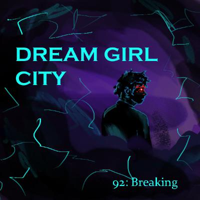 Episode Ninety-Two: Breaking