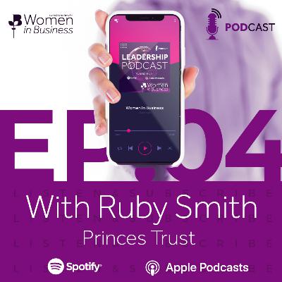4 | Women in Business Leadership - Ruby Smith - NHS Director, Princes Trust