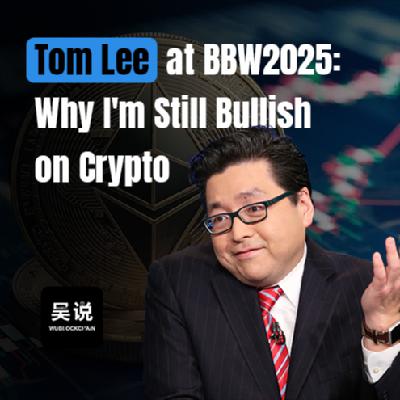 Tom Lee at BBW2025: Why I'm Still Bullish on Crypto Tom Lee at BBW2025: Why I'm Still Bullish on Crypto