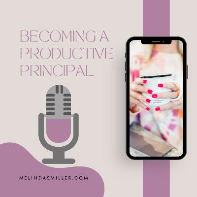Episode 27: Becoming a Productive Principal
