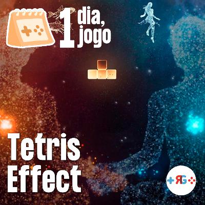 1 dia, 1 jogo: 24. Tetris Effect (2018) | Iago Gordillo 1 dia, 1 jogo: 24. Tetris Effect (2018) | Iago Gordillo