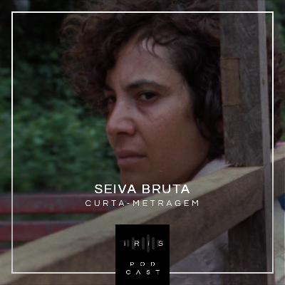 Seiva Bruta - Curta-metragem Seiva Bruta - Curta-metragem