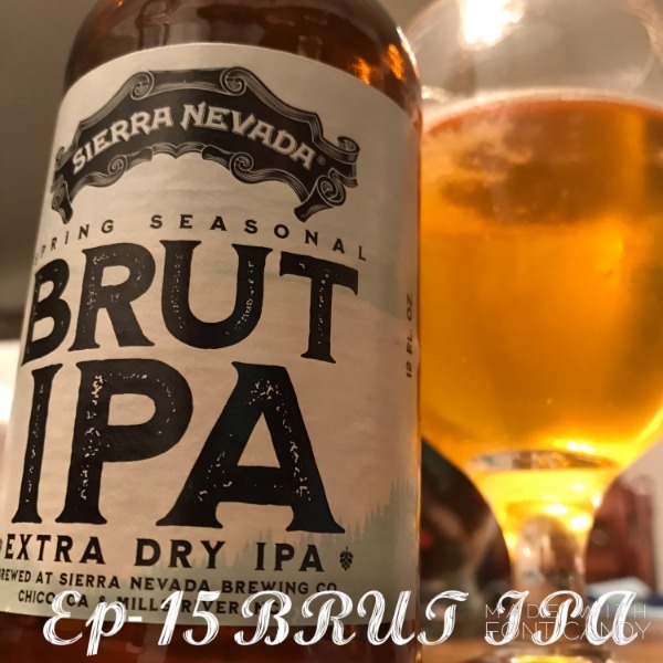 Ep. 15 Brut IPA 3.21.19