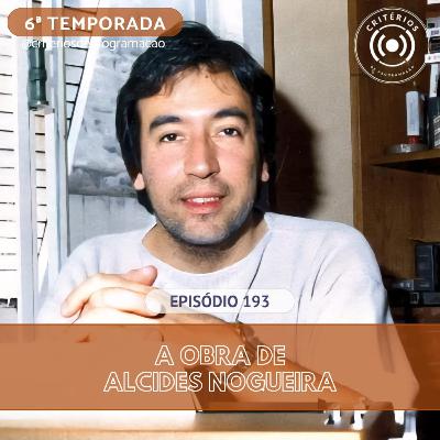 #193 - A Obra de Alcides Nogueira