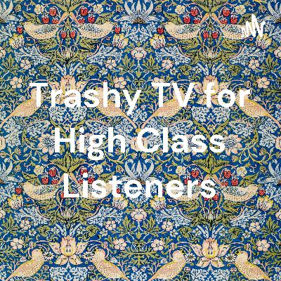 Trashy TV for High Class Listeners