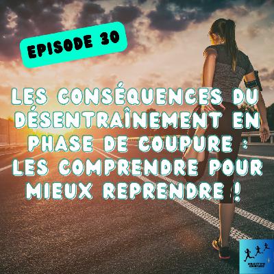 #30 Les conséquences du désentraînement en phase de coupure : les comprendre pour mieux reprendre !