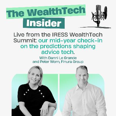 Live from the IRESS WealthTech Summit: Our Mid-Year Check-In on the Predictions Shaping Advice Tech