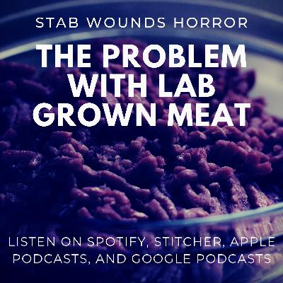 The Problem With Lab Grown Meat
