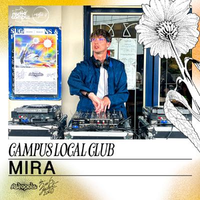 MIRA | Astropolis x Campus Local Club [DJ-mix REC]
