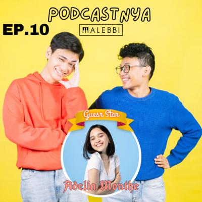 Podcastnya Malebbi #9 - Bernyanyi Bersama Adelia Monthe