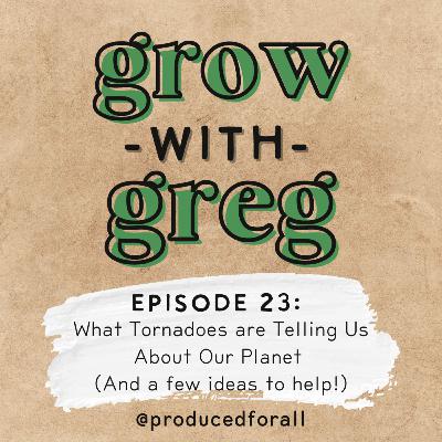 Episode 23: What Tornadoes are Telling Us About Our Planet (And a few ideas to help!)