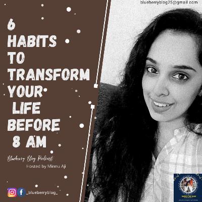 6 Habits To Transform Your Life Before 8 Am ; By A Malayali Girl