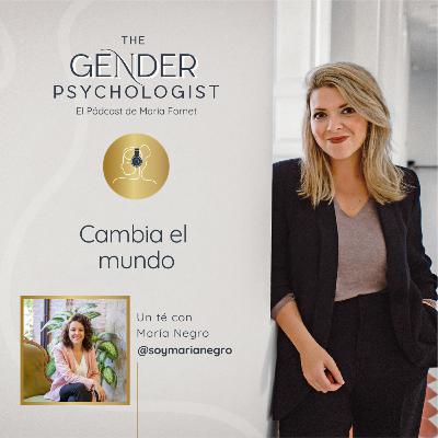 Un té con @soymarianegro: Cambia el mundo Un té con @soymarianegro: Cambia el mundo