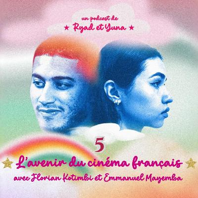 Episode #5 - L'avenir du cinéma français... avec Florian Kotimbi et Emmanuel Mayemba Episode #5 - L'avenir du cinéma français... avec Florian Kotimbi et Emmanuel Mayemba