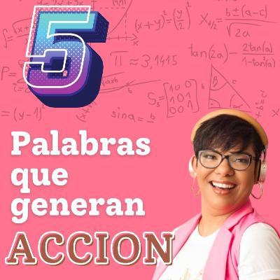 5 PALABRAS QUE GENERAN ACCION 5 PALABRAS QUE GENERAN ACCION