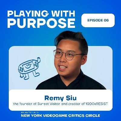 Remy Siu On Immersion, Building Sunset Visitor & 1000xRESIST | Playing With Purpose Ep 6 Remy Siu On Immersion, Building Sunset Visitor & 1000xRESIST | Playing With Purpose Ep 6