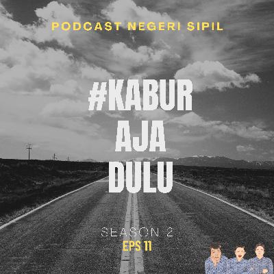 S2 E11. #KaburAjaDulu